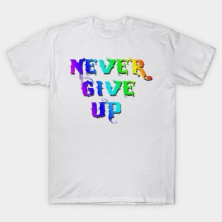 Never Give Up T-Shirt